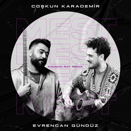 Coşkun-Karademir---Evrencan-Gündüz---Mest-(Kougan-Ray)